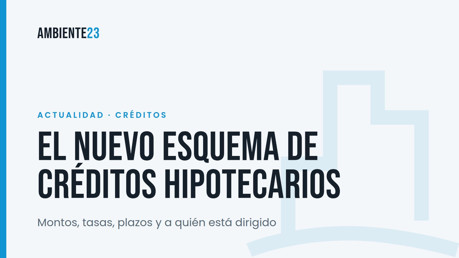 Nuevo esquema oficial para créditos hipotecarios: en qué consiste y cómo funciona